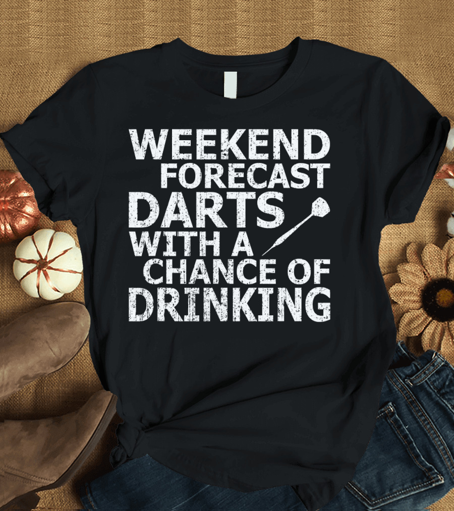 Weekend Forecast Darts with a Chance of Drinking T-Shirt