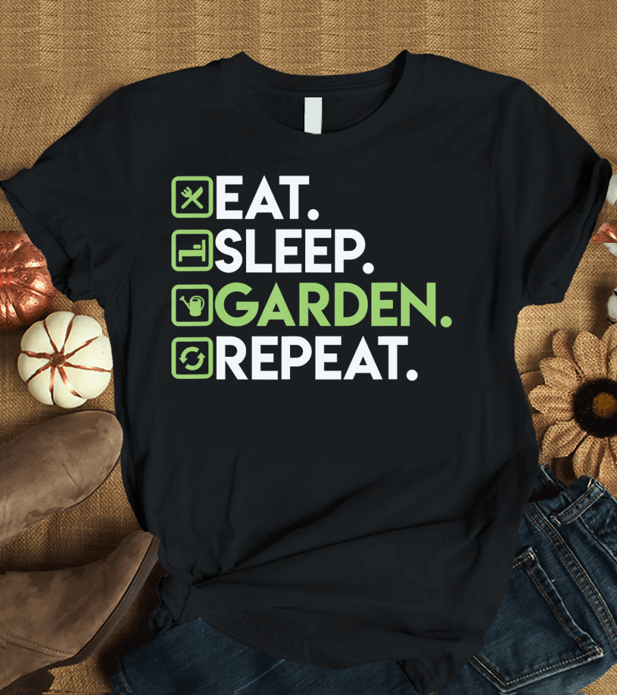 Eat Sleep Garden Repeat Gardening for Gardeners Enthusiasts T-Shirt