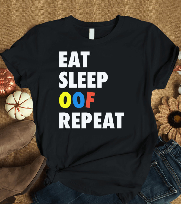 T-Shirt: Eat Sleep OOF Repeat Roblox Meme Gamer T-Shirt Eat Sleep OOF Repeat Roblox Meme Gamer T-Shirt