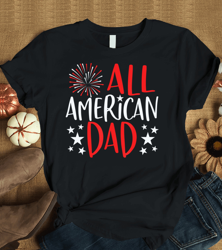 All American Dad 4th of July Family Matching Fireworks Stars T-Shirt
