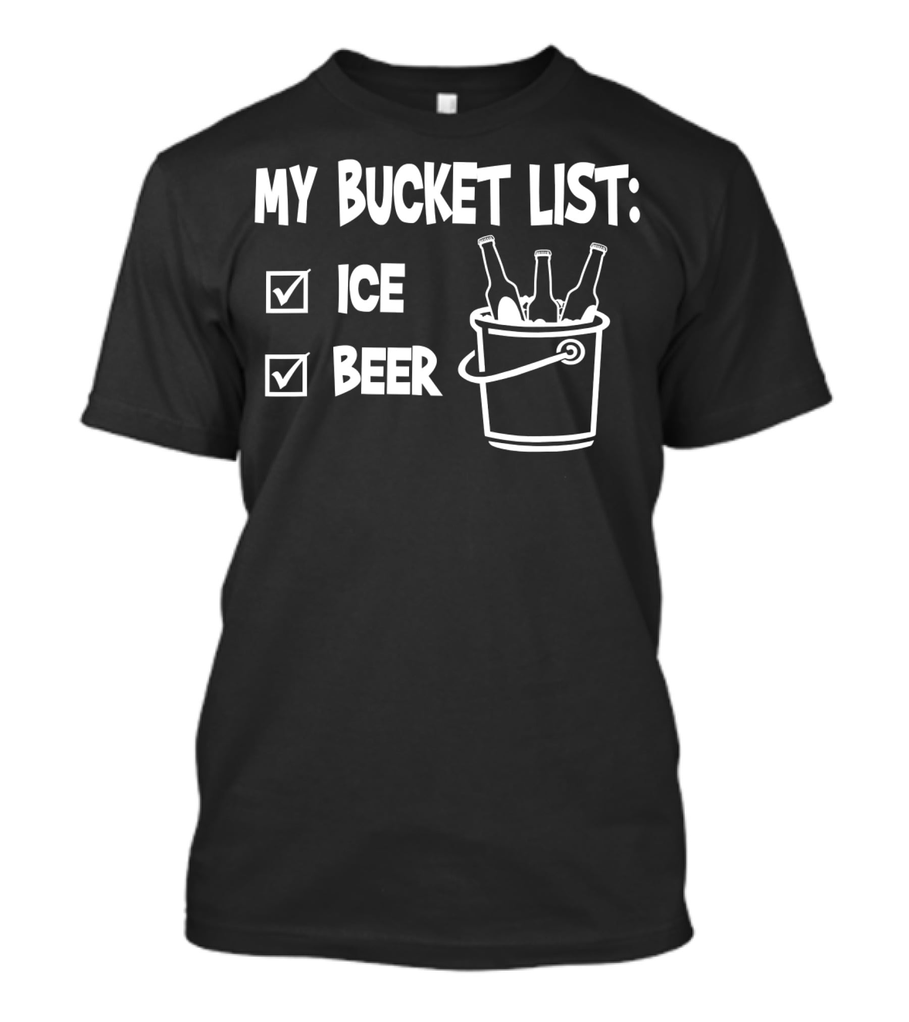 My Bucket List Ice Beer Bottles In Bucket T-Shirt