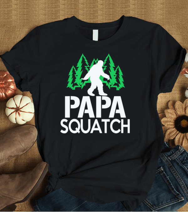 T-Shirt: Papa Squatch Bigfoot Sasquatch Dad Forest Trees T-Shirt Papa Squatch Bigfoot Sasquatch Dad Forest Trees T-Shirt