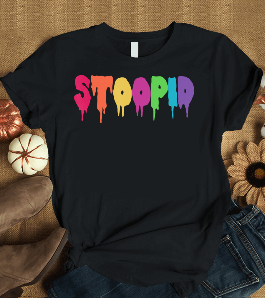 Stoopid Multicolor Drip Meme Drippy Drippin T-Shirt