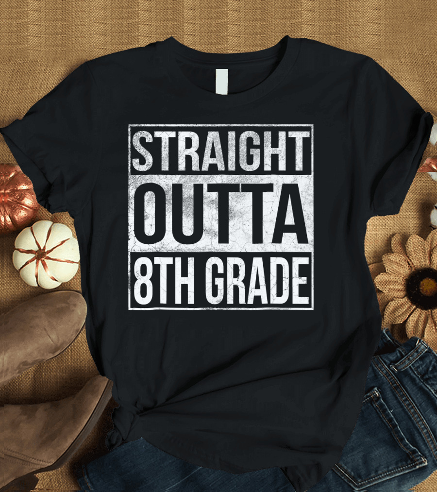 Straight Outta 8th Grade Eighth Grade T-Shirt