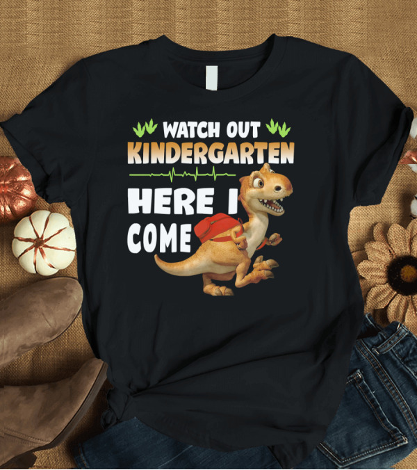 T-Shirt: Watch Out Kindergarten Here I Come Dinosaur Back to School T-Shirt Watch Out Kindergarten Here I Come Dinosaur Back to School T-Shirt