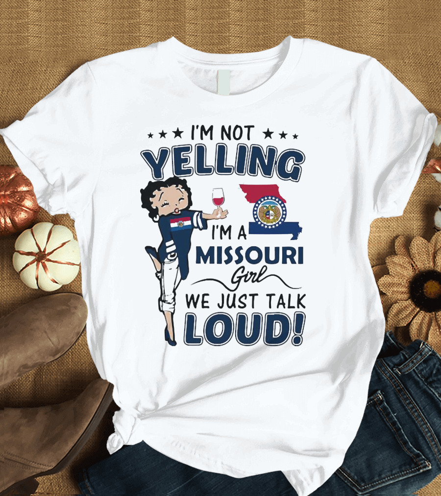 I’m Not Yelling I’m a Missouri Girl We Just Talk Loud State Flag and Seal T-Shirt