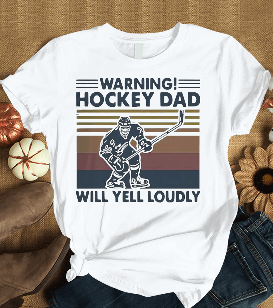 WARNING HOCKEY DAD WILL YELL LOUDLY T-Shirt