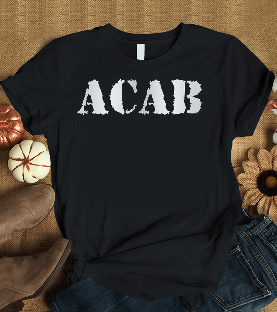 ACAB All Cops Are Bad or Are They Text T-Shirt