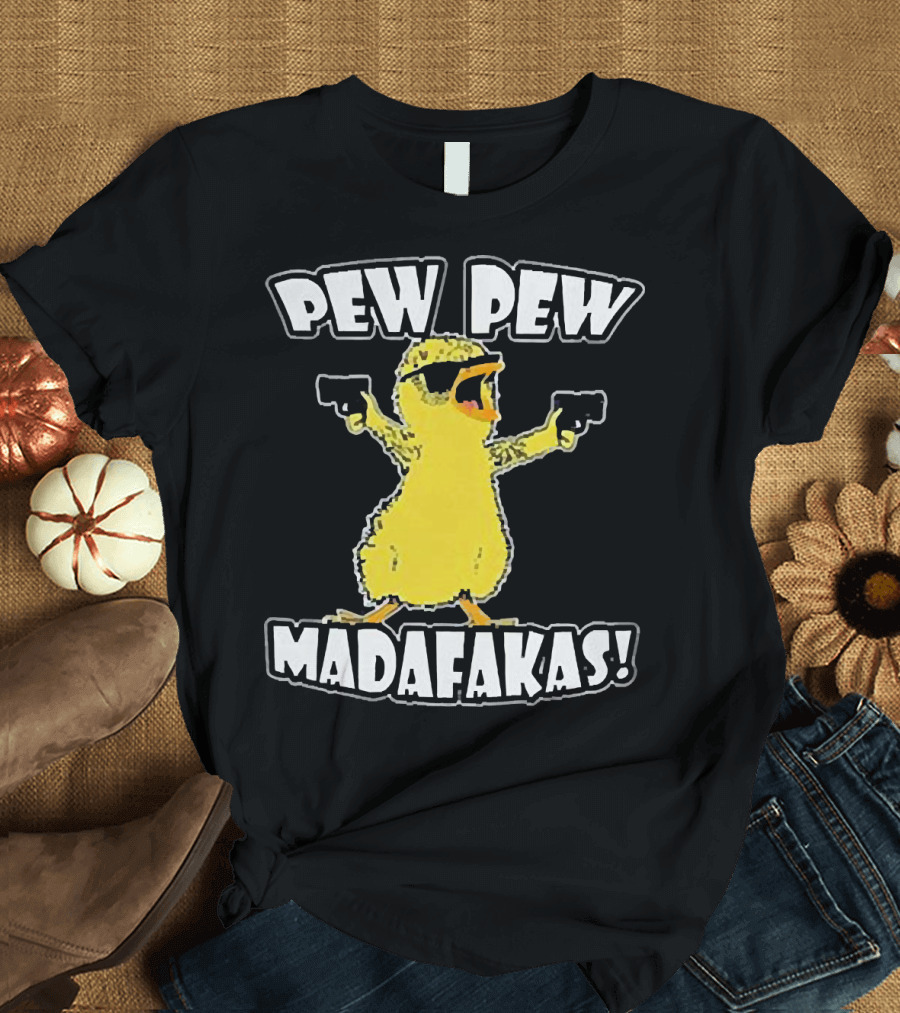 Pew Pew Madafakas Chicken with Sunglasses and Guns T-Shirt