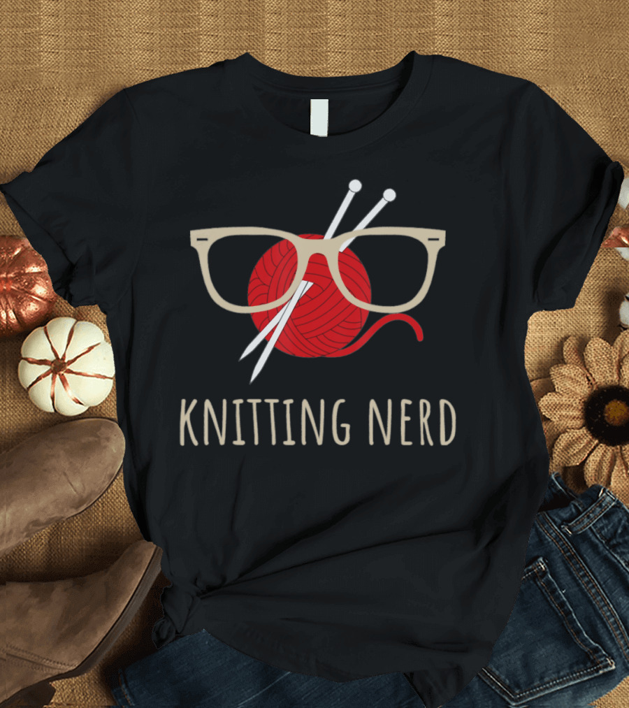 Knitting Nerd Funny Grandma Mom Yarn Lover Knit Needles T-Shirt