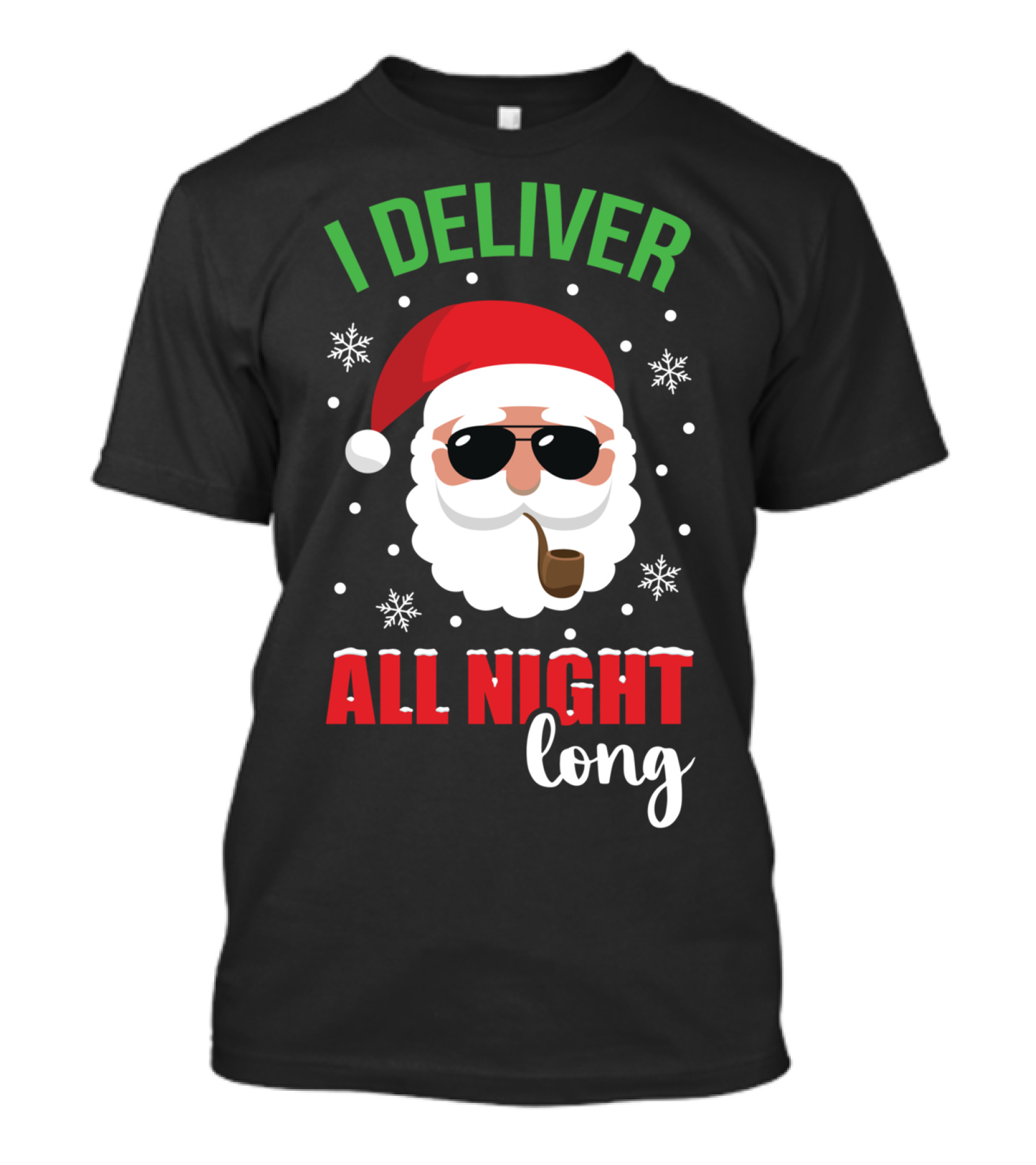 I Deliver All Night Long Santa With Sunglasses And Pipe T-Shirt