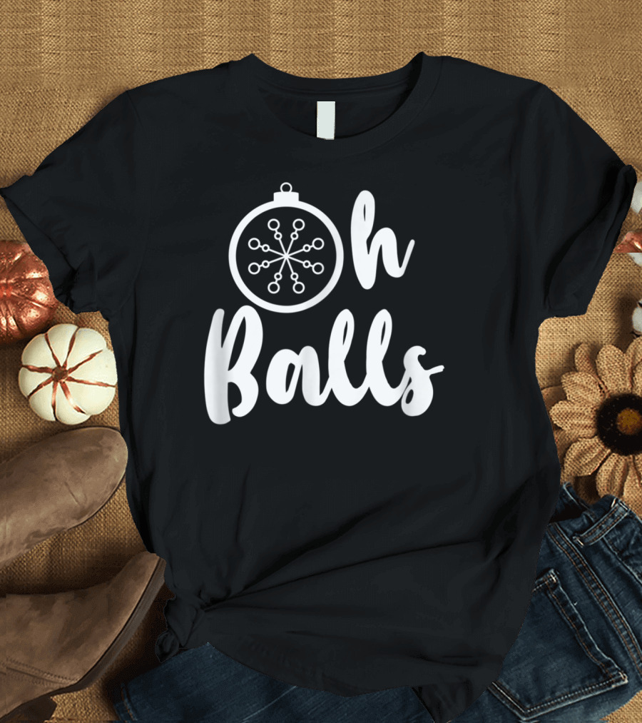 Oh Balls Christmas T-Shirt