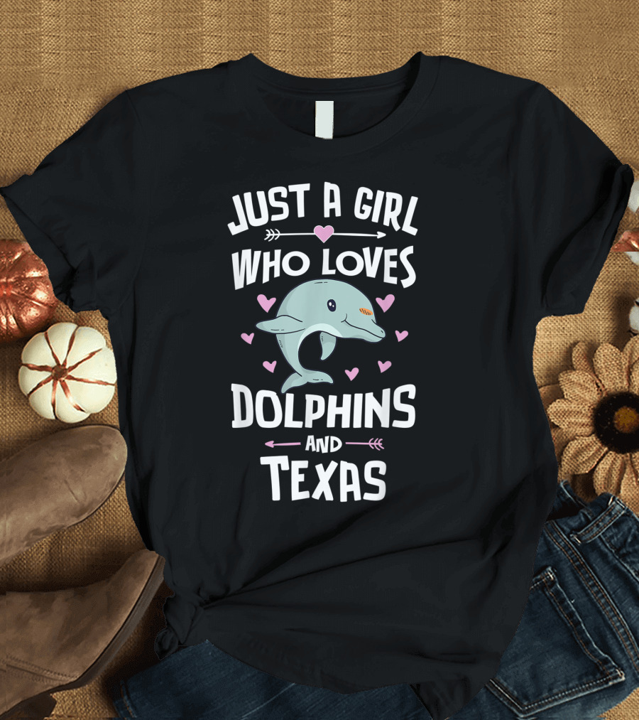 Just A Girl Who Loves Dolphins And Texas T-Shirt