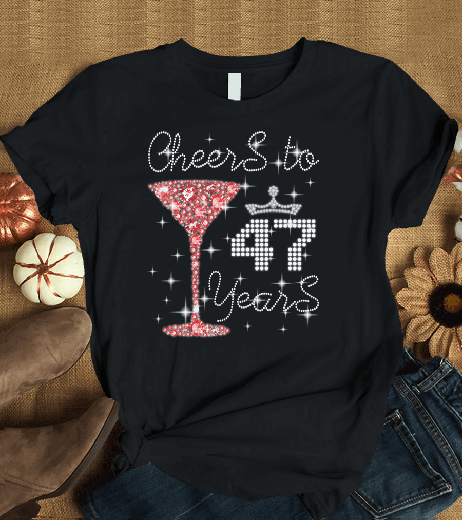 Cheers to 47 Years Sparkling Martini Glass and Crown T-Shirt