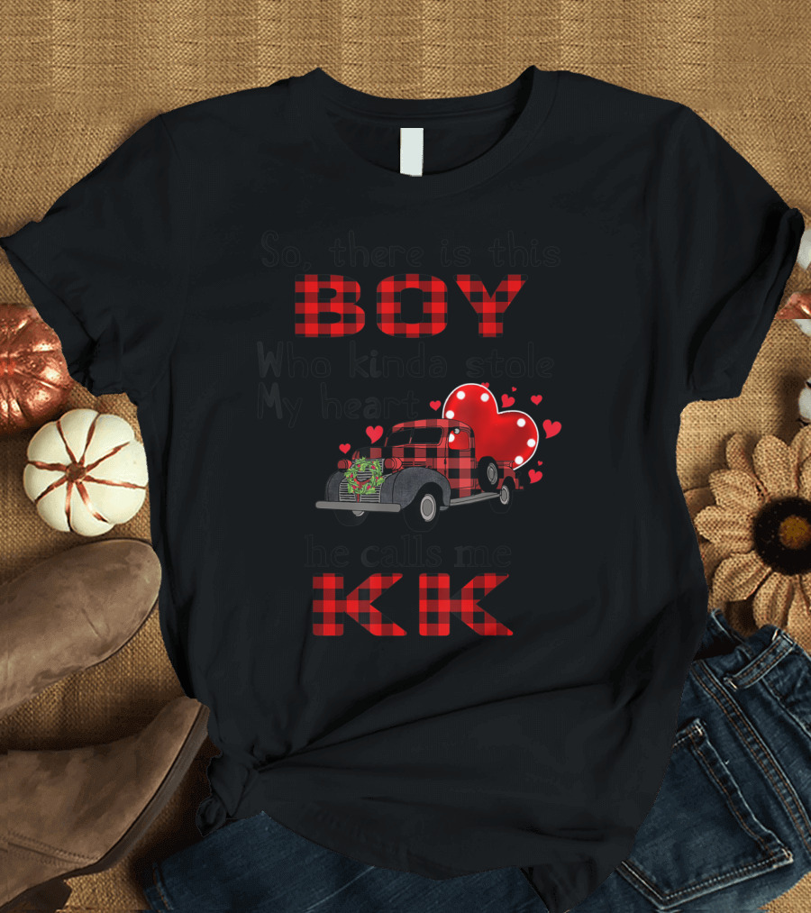 So There Is This Boy Who Kinda Stole My Heart He Calls Me KK T-Shirt