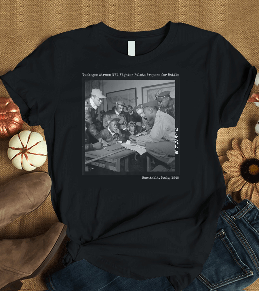 Tuskegee Airmen WWII Fighter Pilots Prepare for Battle Ramitelli Italy 1945 T-Shirt