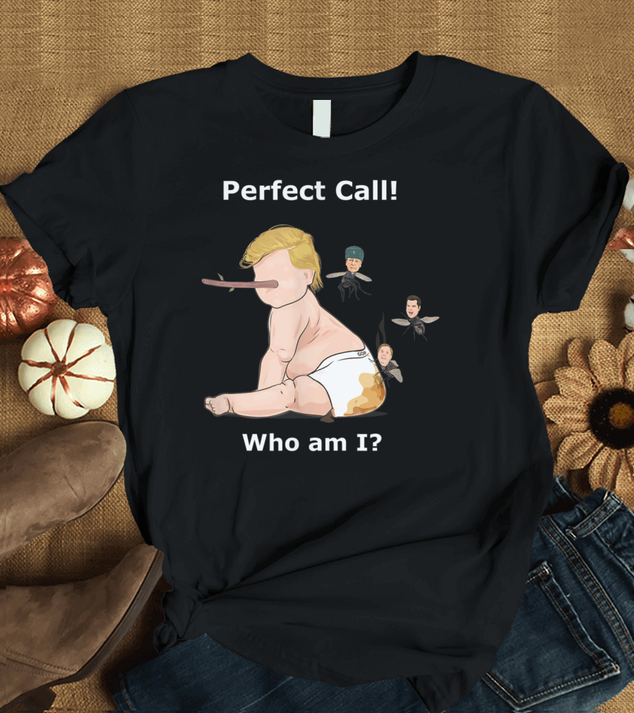 Perfect Call Baby Trump Who Am I Fly Trap T-Shirt