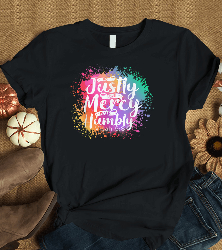 Christian Do Justly Love Mercy Walk Humbly Micah 6:8 Colorful Splatter T-Shirt
