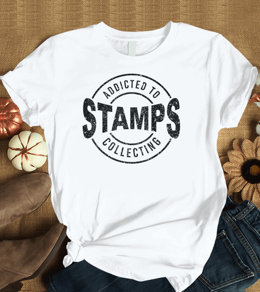 Addicted to Stamps Collecting Philately Postage Enthusiast T-Shirt