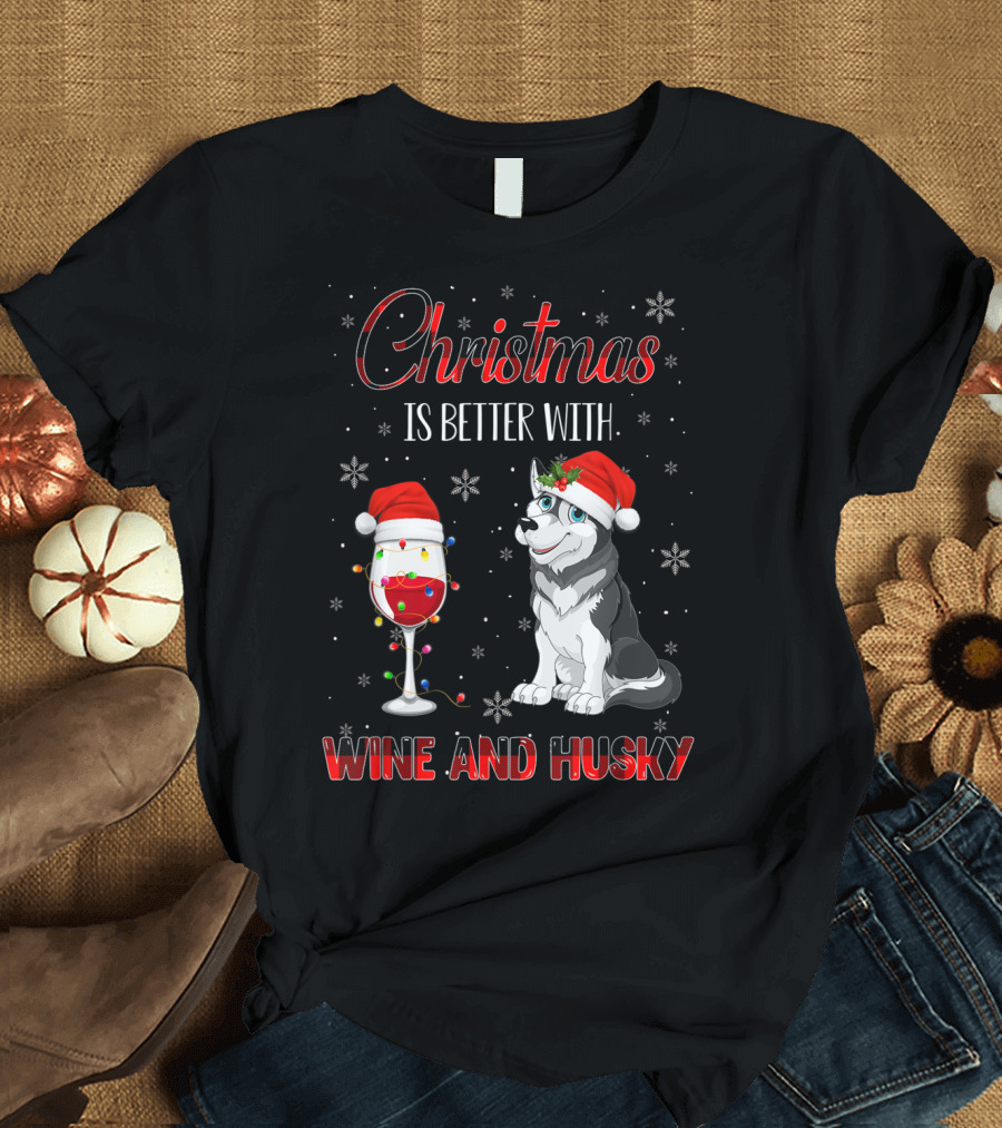 Christmas is Better with Wine and Husky T-Shirt