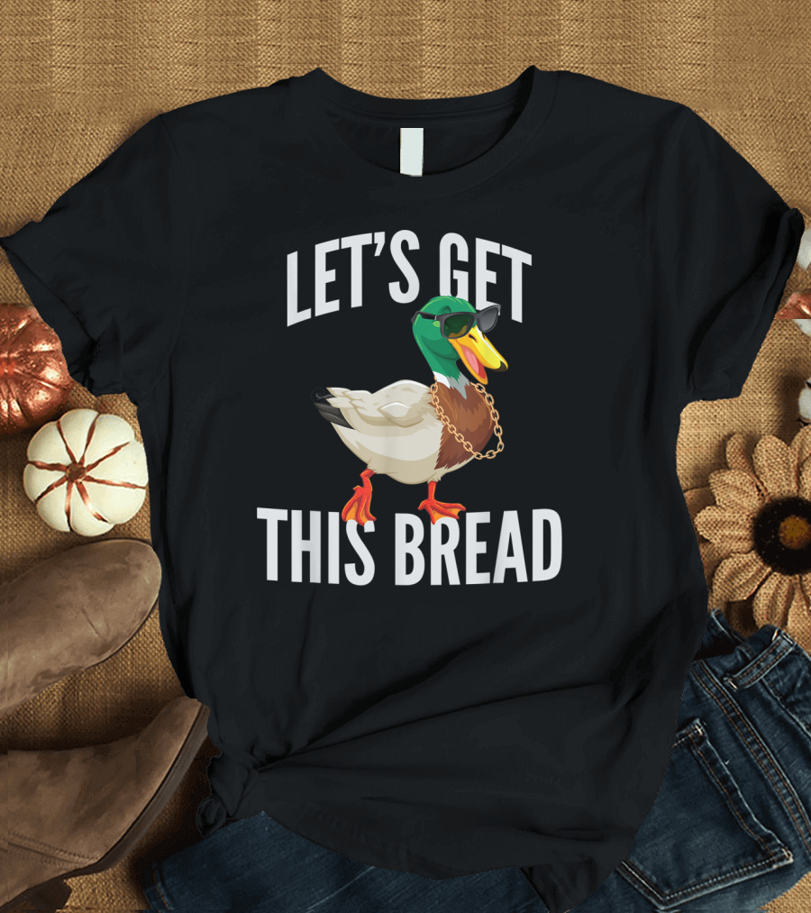 LET'S GET THIS BREAD COOL DUCK WITH SUNGLASSES AND CHAIN T-Shirt