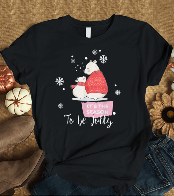 T-Shirt: Mama Polar Bear It's the Season to Be Jolly T-Shirt Mama Polar Bear It's the Season to Be Jolly T-Shirt