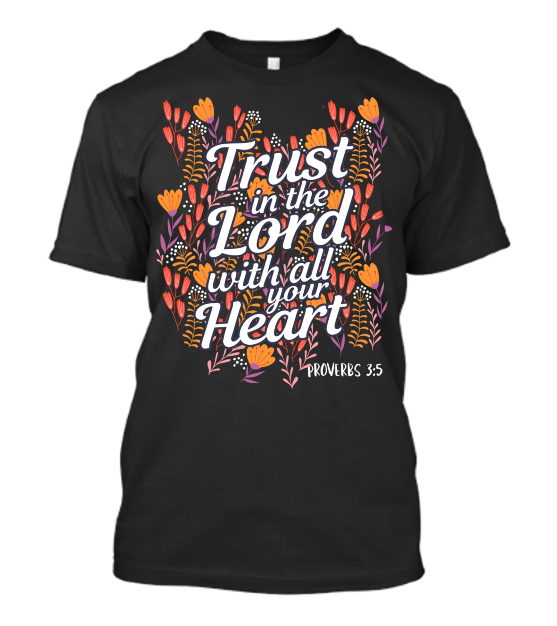 Trust In The Lord With All Your Heart Proverbs 3:5 Christian Floral T-Shirt