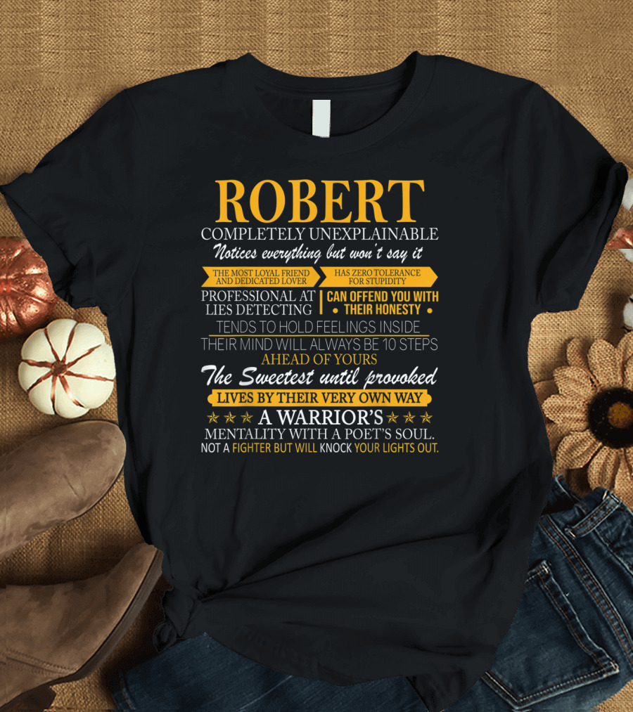 Robert Completely Unexplainable Noticed Loyal Honest Warrior Mentality T-Shirt