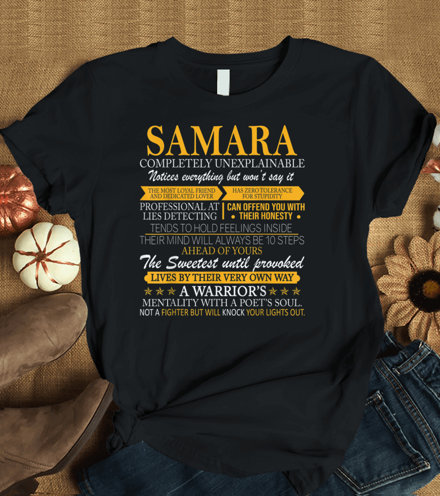 SAMARA Completely Unexplainable Notices Everything Has Zero Tolerance for Stupidity A Warrior's Mentality with a Poet's Soul T-Shirt