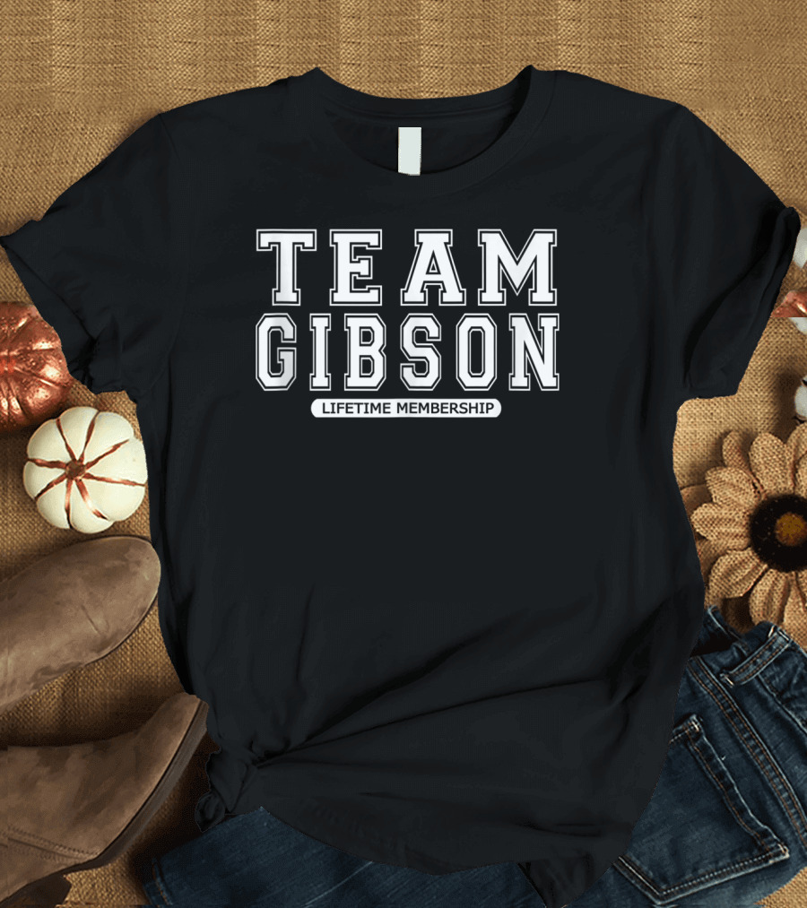 Team Gibson Family Surname Lifetime Membership Reunion Crew Member T-Shirt
