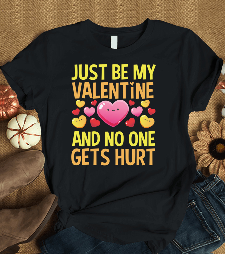 Just Be My Valentine and No One Gets Hurt Red Hearts T-Shirt