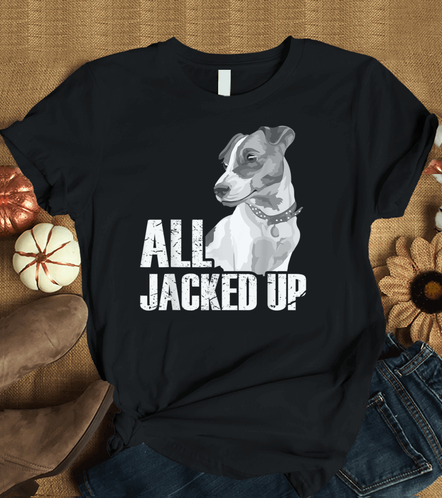 All Jacked Up Jack Russell Terrier Jrt Lover Dog Image T-Shirt