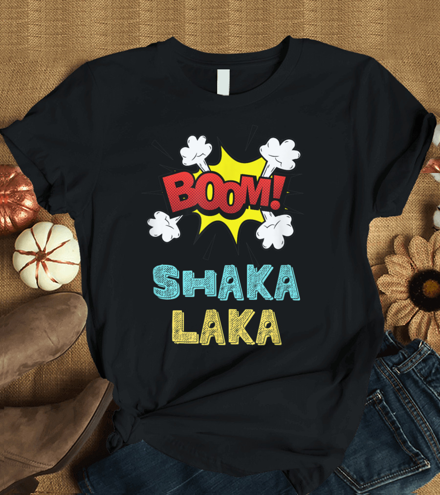 Boom Shakalaka Funny Comics Vibes Boom Shaka Laka T-Shirt