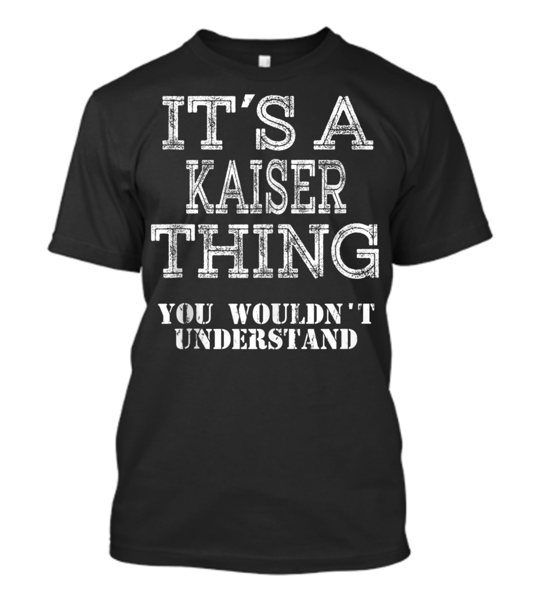 It's A Kaiser Thing You Wouldn't Understand T-Shirt