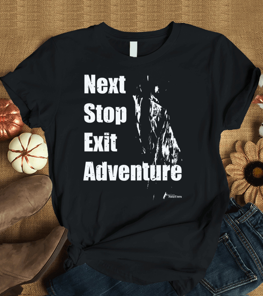 Next Stop Exit Adventure Tuatim Outdoor Sport T-Shirt
