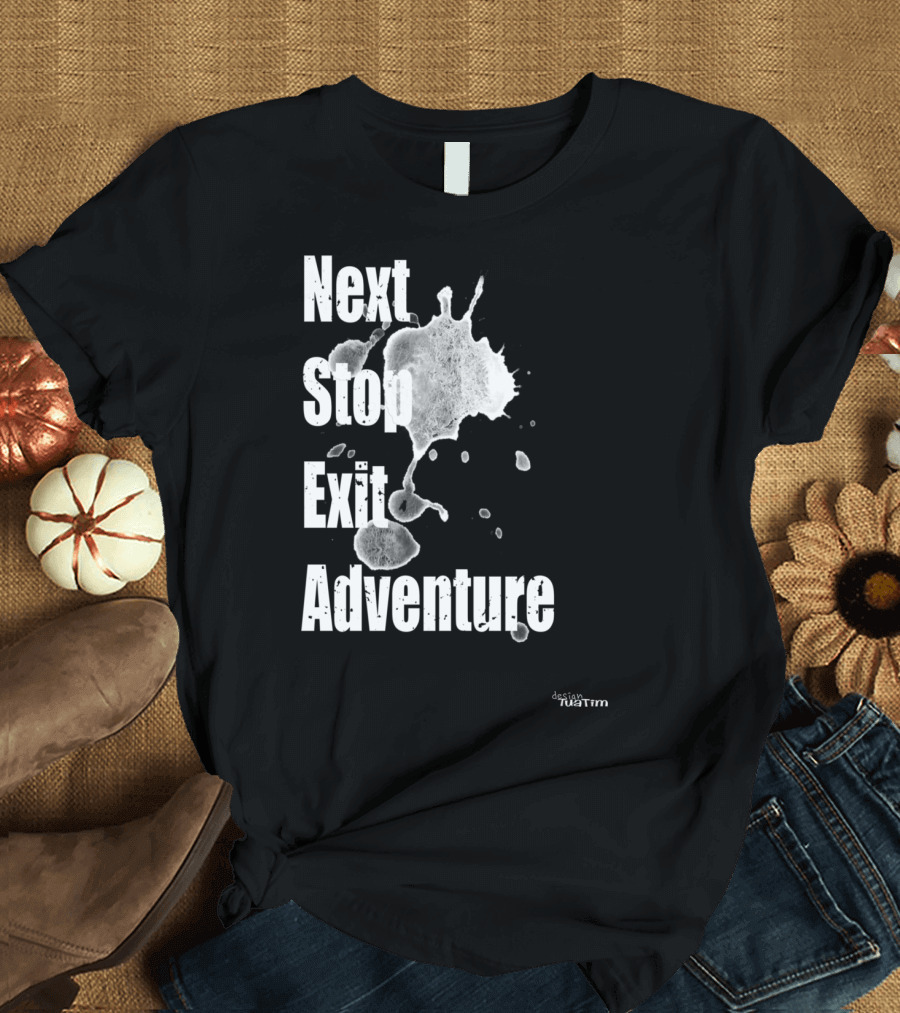 Next Stop Adventure Exit Outdoor Tuatim T-Shirt
