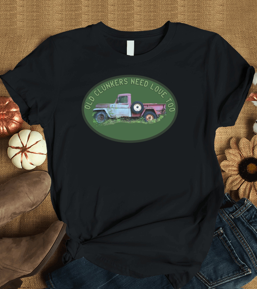 Old Clunkers Need Love Too Classic Pickup Truck T-Shirt