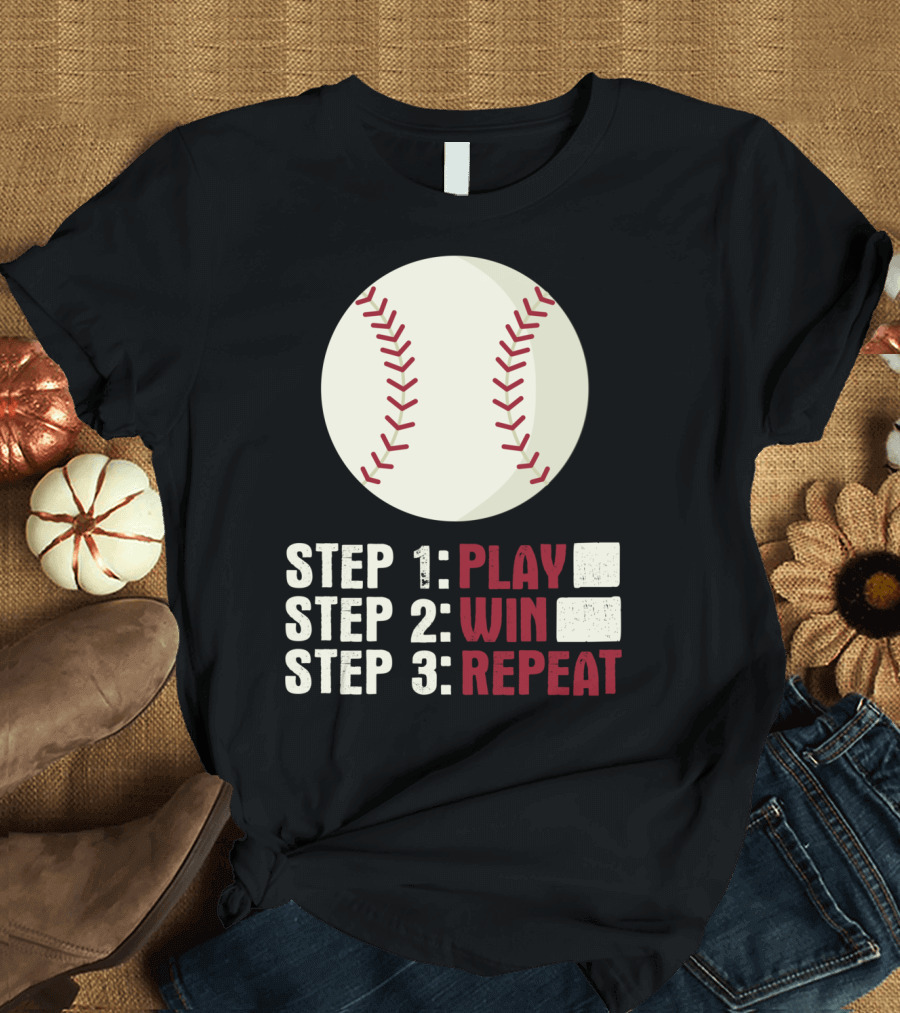 Step 1 Play Step 2 Win Step 3 Repeat Baseball Athlete T-Shirt