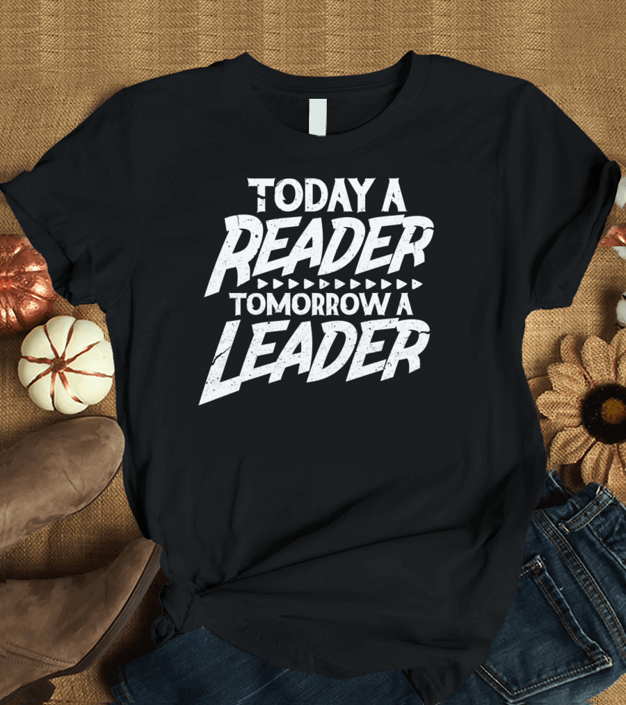 Today A Reader Tomorrow A Leader R6 T-Shirt