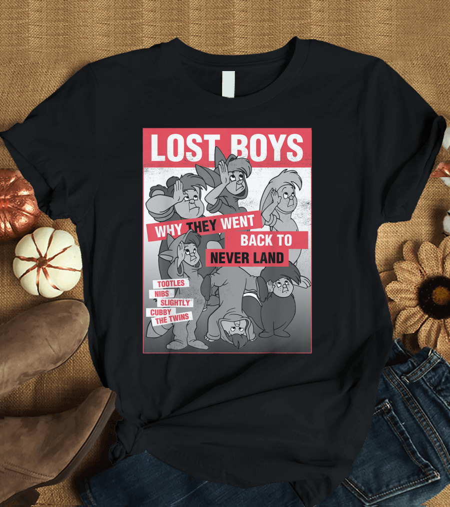 Lost Boys Why They Went Back to Never Land Tootles Nibs Slightly Cubby the Twins T-Shirt