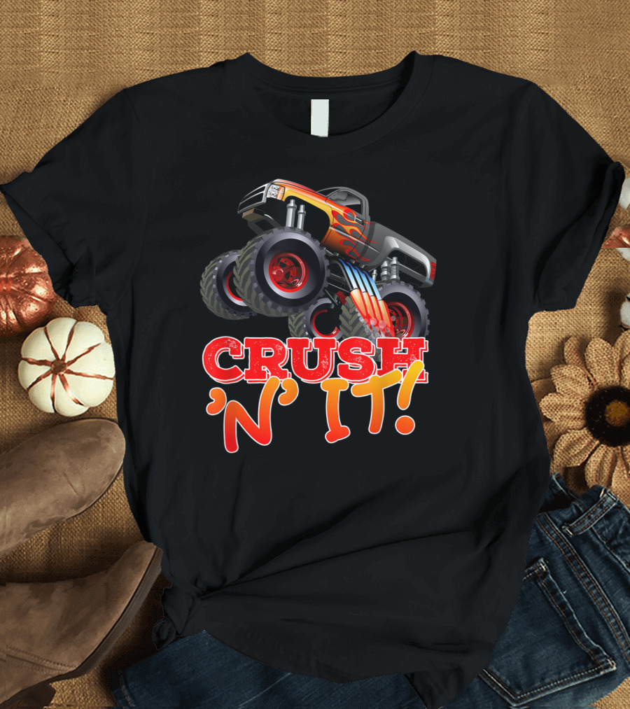 CRUSH N IT Monster Truck with Flames and Big Tires T-Shirt