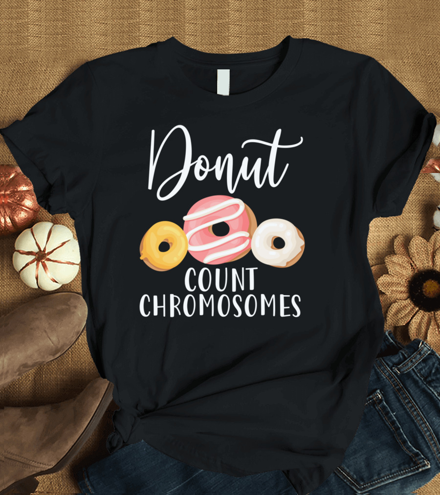 Donut Count Chromosomes Funny Down Syndrome A1 Inclusive Awareness T-Shirt