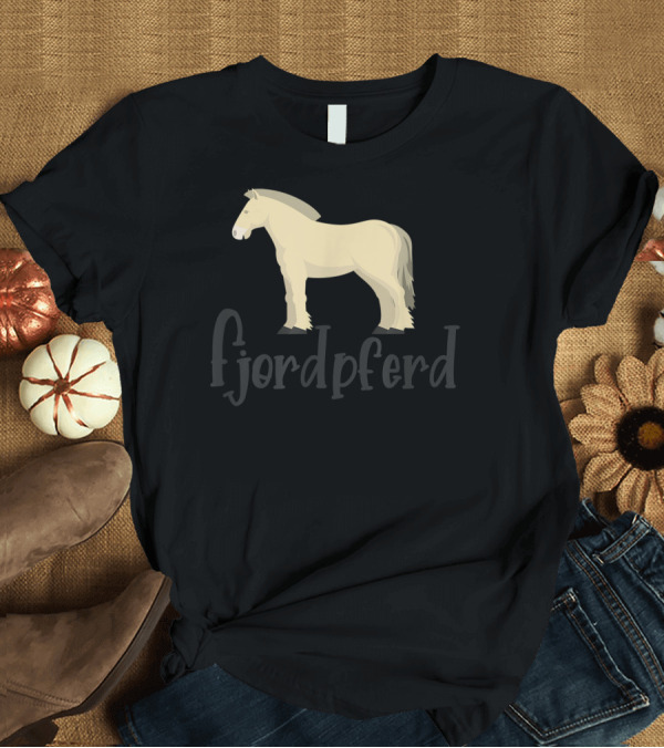 T-Shirt: Fjordpferd Nordic Fjord Horse T-Shirt Fjordpferd Nordic Fjord Horse T-Shirt