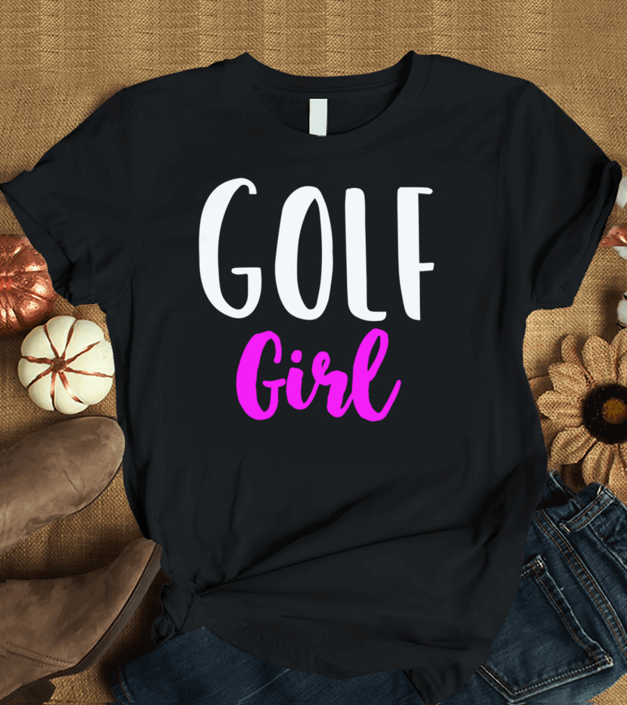 Golf Girl Women Funny Golfing Player Fashion T-Shirt