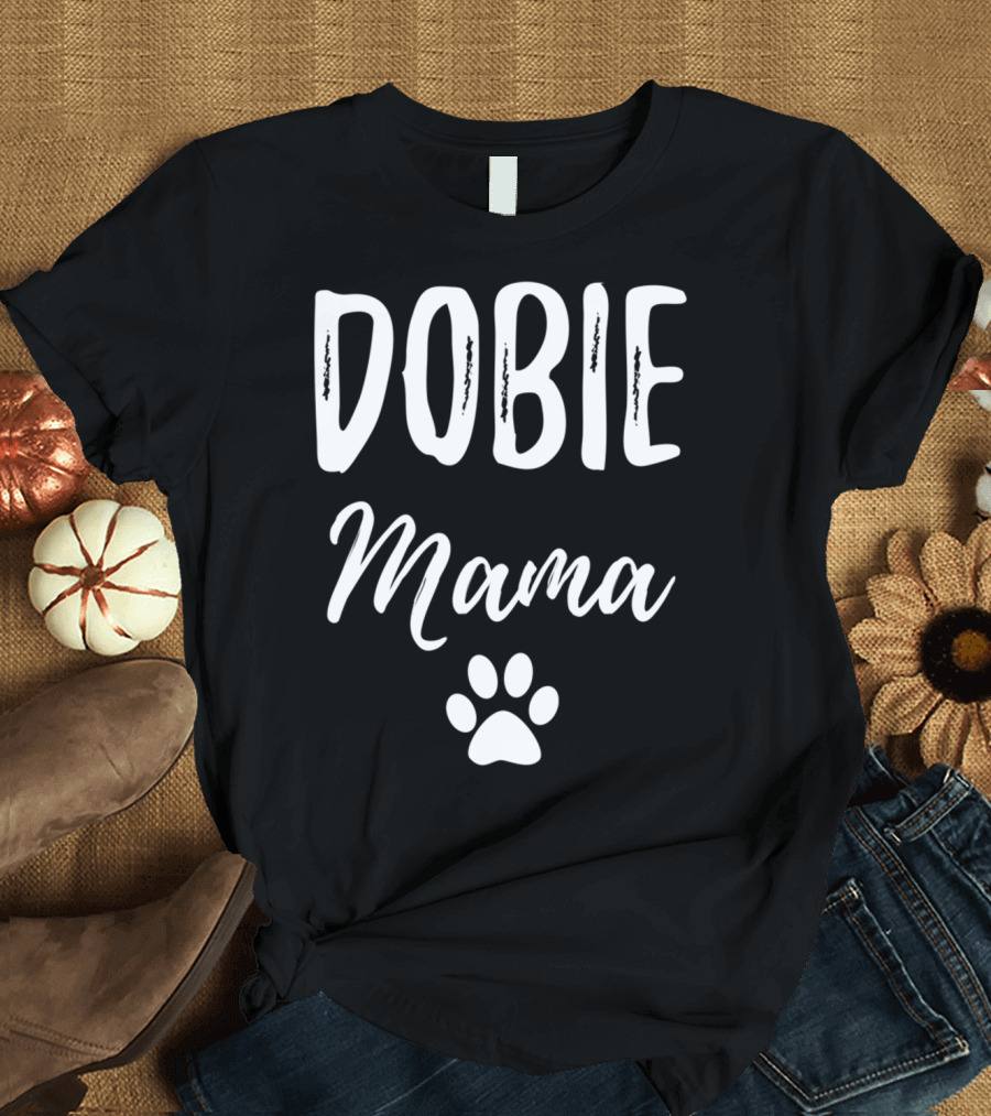 Dobie Mama for Doberman Dog Paw Prints T-Shirt