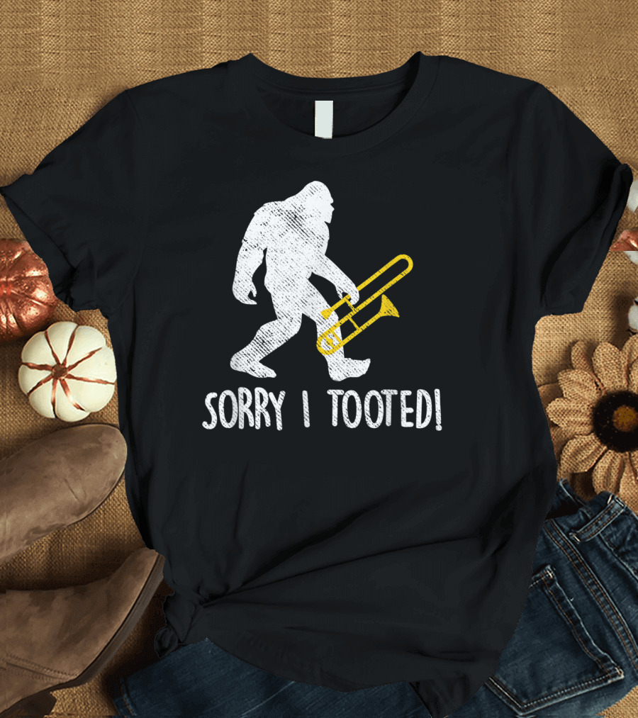 Funny Trombone Player Sorry I Tooted Sasquatch T-Shirt
