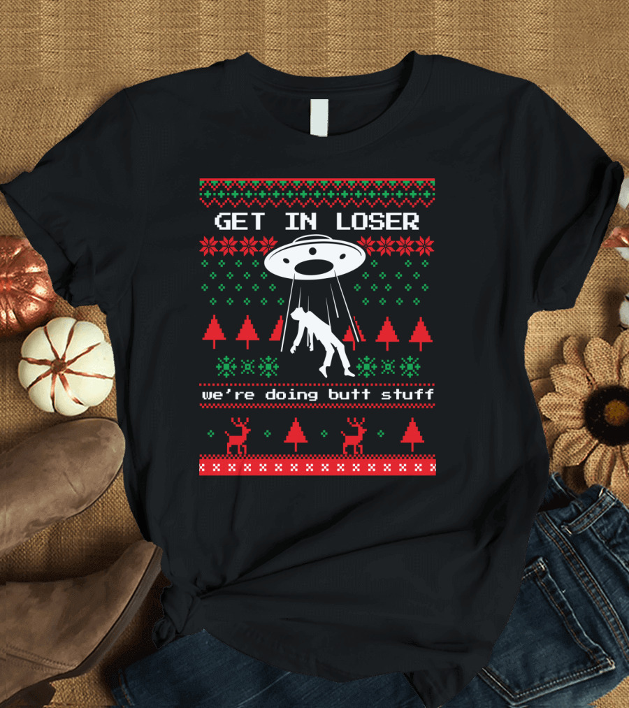 Get In Loser UFO Ugly Christmas Sweater Alien Abduction Holiday T-Shirt