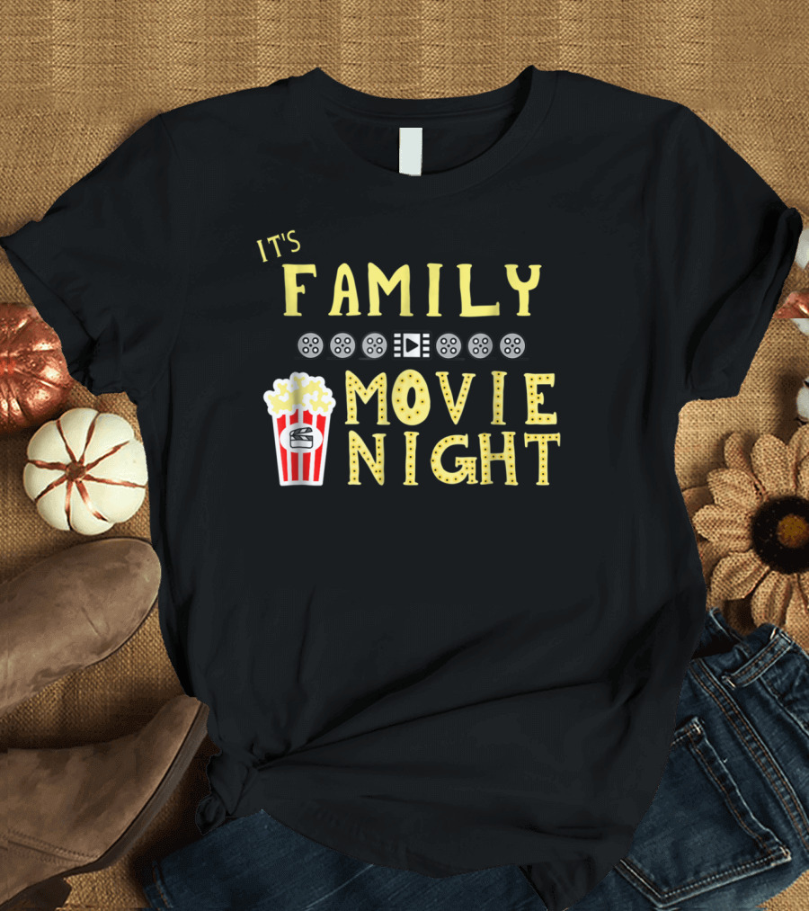 IT'S FAMILY MOVIE NIGHT POPCORN AND FILM REELS T-Shirt