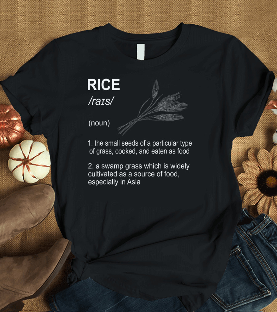 RICE Definition Noun Rice Lover Small Seeds Eaten as Food T-Shirt