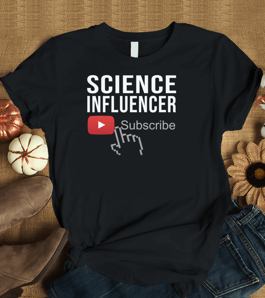 Science Influencer YouTube Subscribe Button T-Shirt